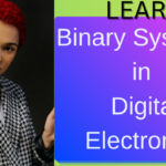 Learn Binary Systems in Digital Electronics