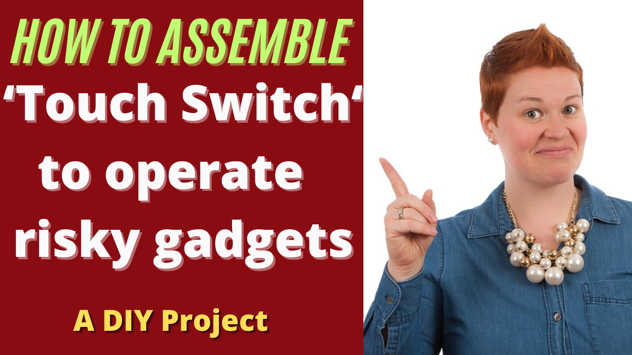 Touch Switch to operate risky gadgets